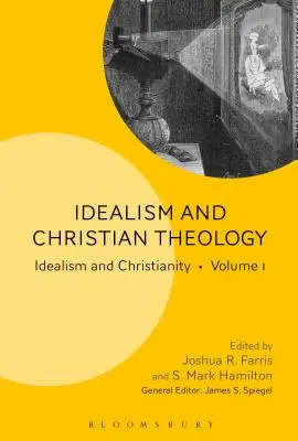 Idealismus und christliche Theologie: Idealismus und Christentum Band 1 - Idealism and Christian Theology: Idealism and Christianity Volume 1