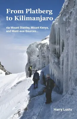 Vom Platberg zum Kilimandscharo: über Mount Stanley, Mount Kenia und Mont-aux-Sources... - From Platberg to Kilimanjaro: via Mount Stanley, Mount Kenya, and Mont-aux-Sources...
