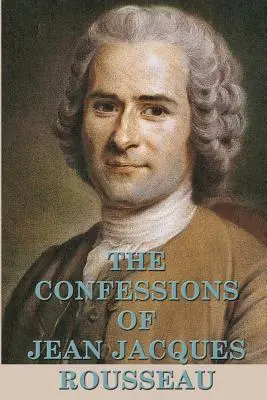 Die Bekenntnisse von Jean Jacques Rousseau - The Confessions of Jean Jacques Rousseau