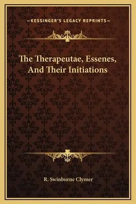 Die Therapeutae, Essener und ihre Einweihungen - The Therapeutae, Essenes, And Their Initiations