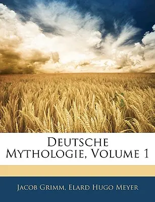 Deutsche Mythologie, Band 1 - Deutsche Mythologie, Volume 1