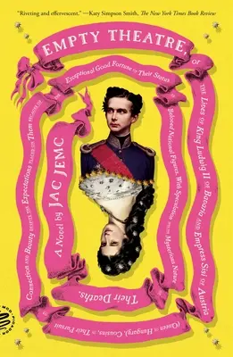 Das leere Theater: Ein Roman: Oder das Leben von König Ludwig II. von Bayern und Kaiserin Sisi von Österreich (Königin von Ungarn), Cousins und Cousinen auf der Suche nach - Empty Theatre: A Novel: Or the Lives of King Ludwig II of Bavaria and Empress Sisi of Austria (Queen of Hungary), Cousins, in Their Pursuit of