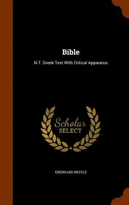 Bibel: N.T. Griechischer Text mit kritischem Apparat - Bible: N.T. Greek Text With Critical Apparatus