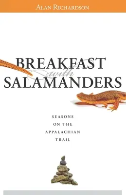 Frühstück mit Salamandern: Jahreszeiten auf dem Appalachenweg - Breakfast with Salamanders: Seasons On The Appalachian Trail