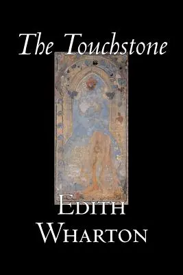 Der Prüfstein von Edith Wharton, Belletristik, Literatur, Klassiker - The Touchstone by Edith Wharton, Fiction, Literary, Classics