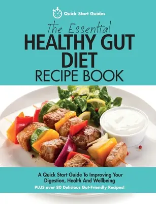 Das Essential Healthy Gut Diet Rezeptbuch: Eine Schnellstart-Anleitung zur Verbesserung Ihrer Verdauung, Gesundheit und Ihres Wohlbefindens PLUS über 80 leckere, darmfreundliche - The Essential Healthy Gut Diet Recipe Book: A Quick Start Guide To Improving Your Digestion, Health And Wellbeing PLUS Over 80 Delicious Gut-Friendly