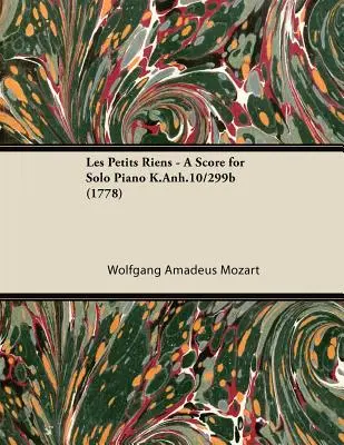 Les Petits Riens - Partitur für Klavier solo K.Anh.10/299b (1778) - Les Petits Riens - A Score for Solo Piano K.Anh.10/299b (1778)