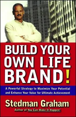 Bauen Sie Ihre eigene Lebensmarke auf! Eine kraftvolle Strategie zur Maximierung Ihres Potenzials und zur Steigerung Ihres Werts für ultimative Erfolge - Build Your Own Life Brand!: A Powerful Strategy to Maximize Your Potential and Enhance Your Value for Ultimate Achievement