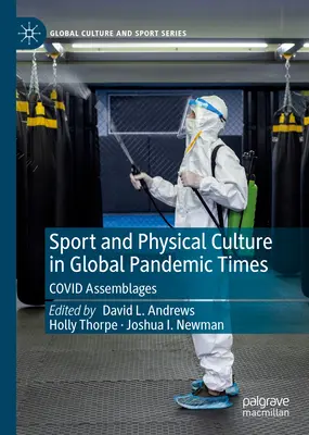 Sport und Körperkultur in Zeiten einer globalen Pandemie: Covid Assemblages - Sport and Physical Culture in Global Pandemic Times: Covid Assemblages