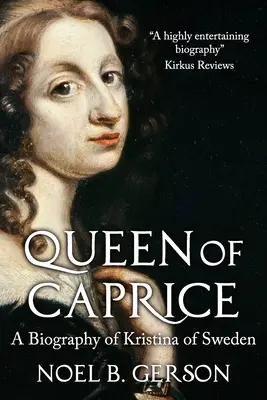 Königin von Caprice: Eine Biographie von Kristina von Schweden - Queen of Caprice: A Biography of Kristina of Sweden