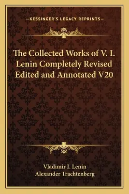 Die Gesammelten Werke von W. I. Lenin Vollständig überarbeitet, herausgegeben und mit Anmerkungen versehen V20 - The Collected Works of V. I. Lenin Completely Revised Edited and Annotated V20