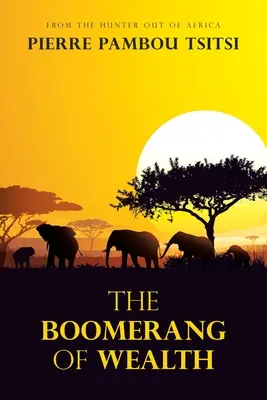 Der Bumerang des Reichtums: Vom Jäger aus Afrika - The Boomerang of Wealth: From the Hunter out of Africa
