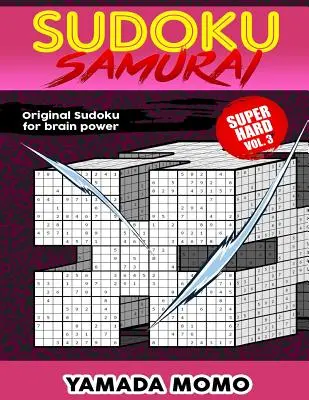 Sudoku Samurai Super Hard: Original Sudoku For Brain Power Vol. 3: Enthält 100 Rätsel Sudoku Samurai Super Hard Level - Sudoku Samurai Super Hard: Original Sudoku For Brain Power Vol. 3: Include 100 Puzzles Sudoku Samurai Super Hard Level