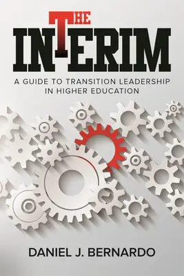 Das Interim: Ein Leitfaden für die Übergangsleitung in der Hochschulbildung - The Interim: A Guide to Transition Leadership in Higher Education