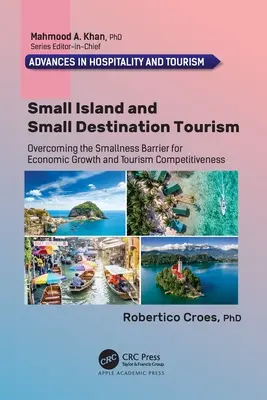 Tourismus für kleine Inseln und kleine Reiseziele: Die Überwindung der Barriere der Kleinheit für wirtschaftliches Wachstum und touristische Wettbewerbsfähigkeit - Small Island and Small Destination Tourism: Overcoming the Smallness Barrier for Economic Growth and Tourism Competitiveness
