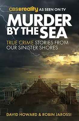 Mord am Meer: Wahre Kriminalgeschichten von unseren finsteren Ufern - Murder by the Sea: True Crime Stories from Our Sinister Shores