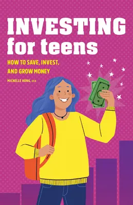 Investing for Teens: Wie man Geld spart, investiert und vermehrt - Investing for Teens: How to Save, Invest, and Grow Money