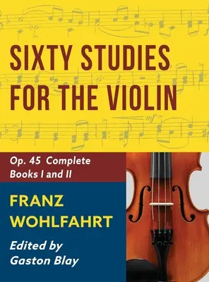 Franz Wohlfahrt - 60 Etüden, Op. 45 Vollständig: Schirmer Library of Classics Band 2046 (Schirmer's Library of Musical Classics) - Franz Wohlfahrt - 60 Studies, Op. 45 Complete: Schirmer Library of Classics Volume 2046 (Schirmer's Library of Musical Classics)