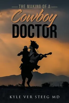 Der Werdegang eines Cowboy-Doktors - The Making of a Cowboy Doctor
