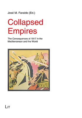 Zusammengebrochene Reiche, 66: Die Folgen von 1917 im Mittelmeerraum und in der Welt - Collapsed Empires, 66: The Consequences of 1917 in the Mediterranean and the World