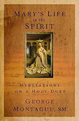 Marias Leben im Geist: Meditationen über ein heiliges Duett - Mary's Life in the Spirit: Meditations on a Holy Duet