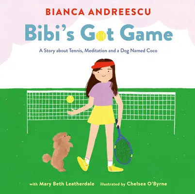 Bibi's Got Game: Eine Geschichte über Tennis, Meditation und einen Hund namens Coco - Bibi's Got Game: A Story about Tennis, Meditation and a Dog Named Coco