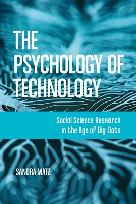 Die Psychologie der Technik: Sozialwissenschaftliche Forschung im Zeitalter von Big Data - The Psychology of Technology: Social Science Research in the Age of Big Data