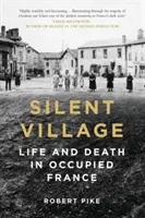 Das stille Dorf: Leben und Tod im besetzten Frankreich - Silent Village: Life and Death in Occupied France