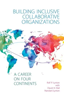 Aufbau inklusiver kooperativer Organisationen - eine Karriere auf vier Kontinenten - Building Inclusive Collaborative Organizations - A Career on Four Continents