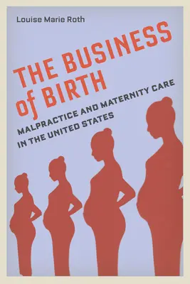 Das Geschäft mit der Geburt: Kunstfehler und Mutterschaftsvorsorge in den Vereinigten Staaten - The Business of Birth: Malpractice and Maternity Care in the United States