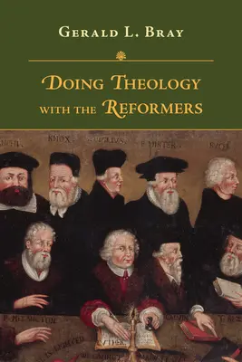 Theologie betreiben mit den Reformatoren - Doing Theology with the Reformers