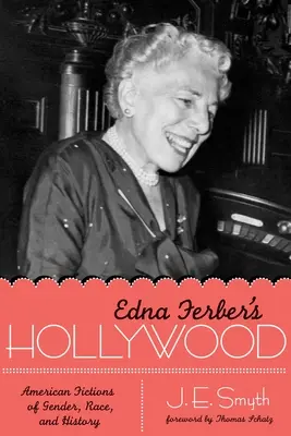 Edna Ferber's Hollywood: Amerikanische Fiktionen von Geschlecht, Ethnie und Geschichte - Edna Ferber's Hollywood: American Fictions of Gender, Race, and History