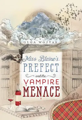 Miss Blaines Präfektin und die Vampirbedrohung - Miss Blaine's Prefect and the Vampire Menace