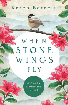 Wenn steinerne Schwingen fliegen: Ein Smoky Mountains-Roman - When Stone Wings Fly: A Smoky Mountains Novel
