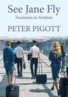 Siehe Jane Fly - Feminismus in der Luftfahrt - See Jane Fly - Feminism in Aviation