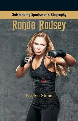 Herausragende Sportlerkarriere: Ronda Rousey - Outstanding Sportsman's Biography: Ronda Rousey