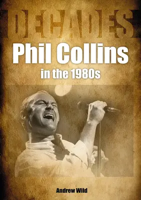 Phil Collins in den 80ern: Jahrzehnte - Phil Collins in the 80s: Decades