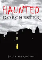 Das verwunschene Dorchester - Haunted Dorchester