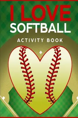 I Love Softball Activity Book: Roadtrip-Reisespiele für unterwegs (Taschenausgabe) - I Love Softball Activity Book: Roadtrip Travel Games On The Go (Pocket Edition)