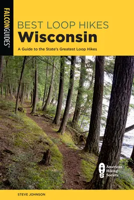 Die besten Rundwanderungen in Wisconsin: Ein Führer zu den besten Rundwanderungen des Staates - Best Loop Hikes Wisconsin: A Guide to the State's Greatest Loop Hikes