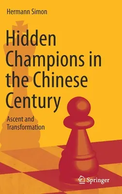 Hidden Champions im chinesischen Jahrhundert: Aufstieg und Wandel - Hidden Champions in the Chinese Century: Ascent and Transformation