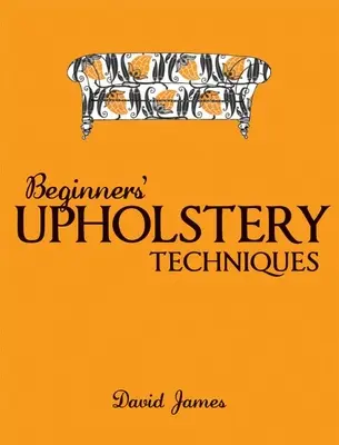 Polstermöbeltechniken für Anfänger - Beginners' Upholstery Techniques