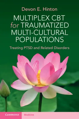 Multiplex-CBT für traumatisierte multikulturelle Bevölkerungsgruppen: Behandlung von PTSD und verwandten Störungen - Multiplex CBT for Traumatized Multicultural Populations: Treating Ptsd and Related Disorders
