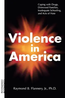 Gewalt in Amerika: Umgang mit Drogen, gestörten Familien, unzureichender Schulbildung und Hassdelikten - Violence in America: Coping with Drugs, Distressed Families, Inadequate Schooling, and Acts of Hate