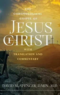 Das chronologische Evangelium von Jesus Christus: mit Übersetzung und Kommentar - The Chronological Gospel of Jesus Christ: with Translation and Commentary