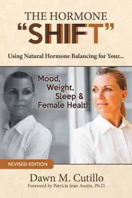 Die Hormonverschiebung: Natürlicher Hormonausgleich für Ihre... Stimmung, Gewicht, Schlaf & weibliche Gesundheit - The Hormone Shift: Using Natural Hormone Balancing for Your... Mood, Weight, Sleep & Female Health