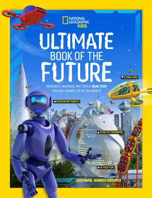 Ultimatives Buch der Zukunft: Unglaubliche, geniale und völlig reale Technik, die das Leben verändern wird, wie Sie es kennen - Ultimate Book of the Future: Incredible, Ingenious, and Totally Real Tech That Will Change Life as You Know It