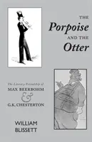 Der Schweinswal und der Otter: Die literarische Freundschaft von Max Beerbohm und G.K. Chesterton - The Porpoise and the Otter: The Literary Friendship of Max Beerbohm and G.K. Chesterton