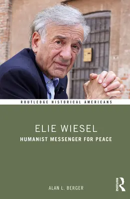 Elie Wiesel: Humanistischer Botschafter für den Frieden - Elie Wiesel: Humanist Messenger for Peace