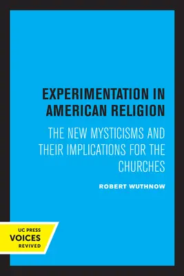 Experimentieren in der amerikanischen Religion: Die neuen Mystizismen und ihre Auswirkungen auf die Kirchen - Experimentation in American Religion: The New Mysticisms and Their Implications for the Churches